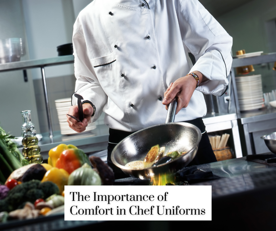 The Importance of Comfort in Chef Uniforms